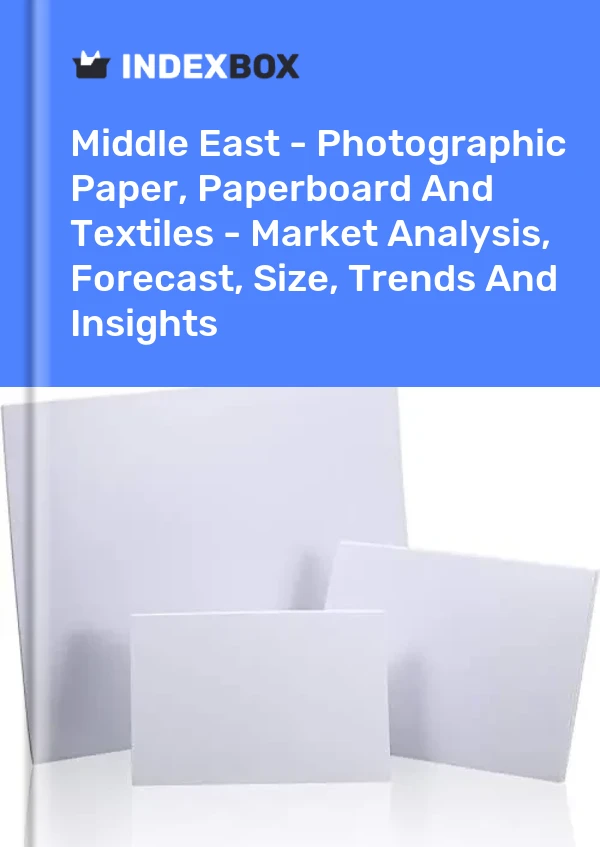 Report Middle East - Photographic Paper, Paperboard and Textiles - Market Analysis, Forecast, Size, Trends and Insights for 499$
