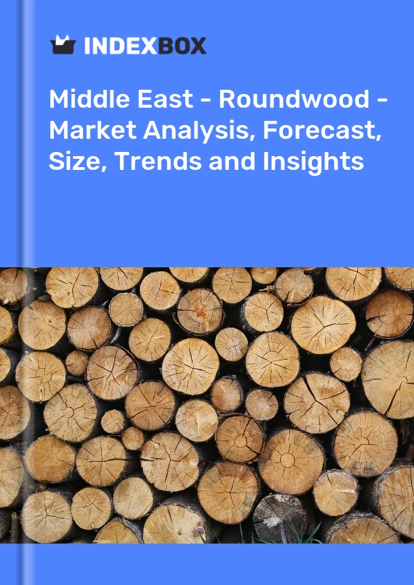 Report Middle East - Roundwood - Market Analysis, Forecast, Size, Trends and Insights for 499$