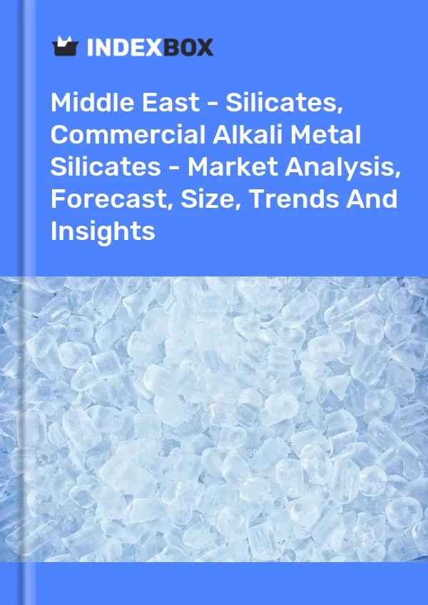 Report Middle East - Silicates, Commercial Alkali Metal Silicates - Market Analysis, Forecast, Size, Trends and Insights for 499$