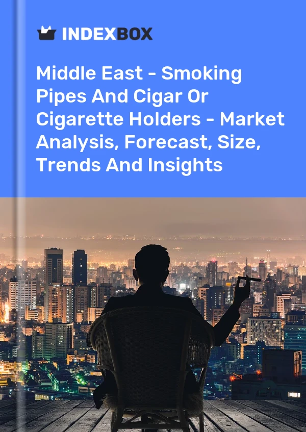 Report Middle East - Smoking Pipes and Cigar or Cigarette Holders - Market Analysis, Forecast, Size, Trends and Insights for 499$