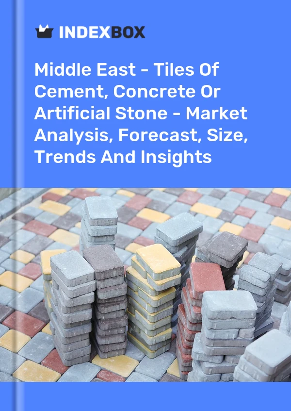 Report Middle East - Tiles of Cement, Concrete or Artificial Stone - Market Analysis, Forecast, Size, Trends and Insights for 499$