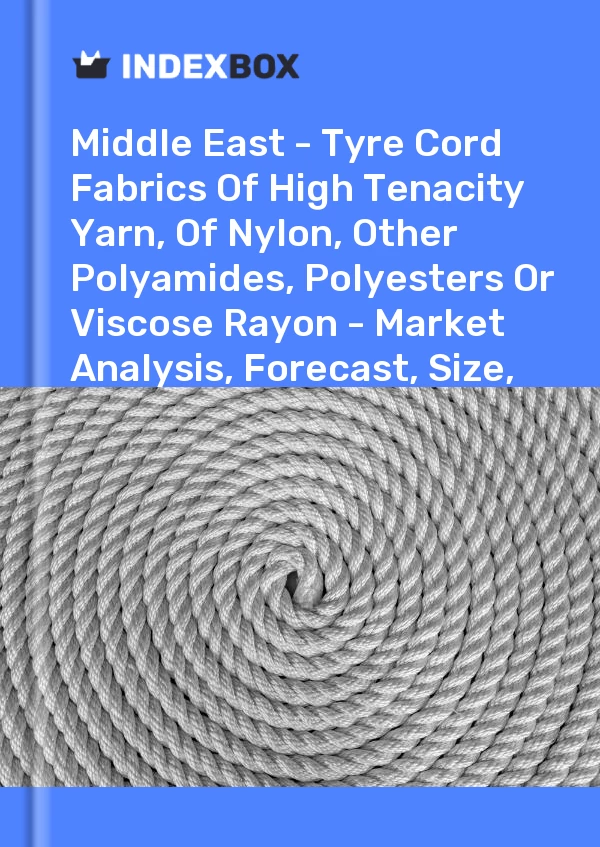 Report Middle East - Tyre Cord Fabrics of High Tenacity Yarn, of Nylon, Other Polyamides, Polyesters or Viscose Rayon - Market Analysis, Forecast, Size, Trends and Insights for 499$