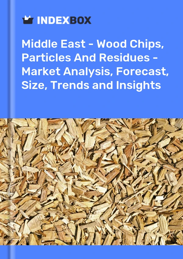 Report Middle East - Wood Chips, Particles and Residues - Market Analysis, Forecast, Size, Trends and Insights for 499$