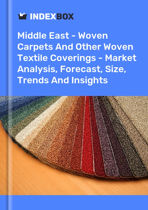 Report Middle East - Woven Carpets and Other Woven Textile Coverings - Market Analysis, Forecast, Size, Trends and Insights for 499$