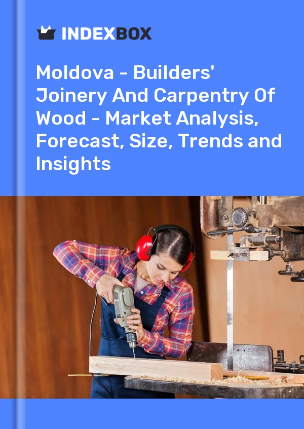 Report Moldova - Builders' Joinery and Carpentry of Wood - Market Analysis, Forecast, Size, Trends and Insights for 499$