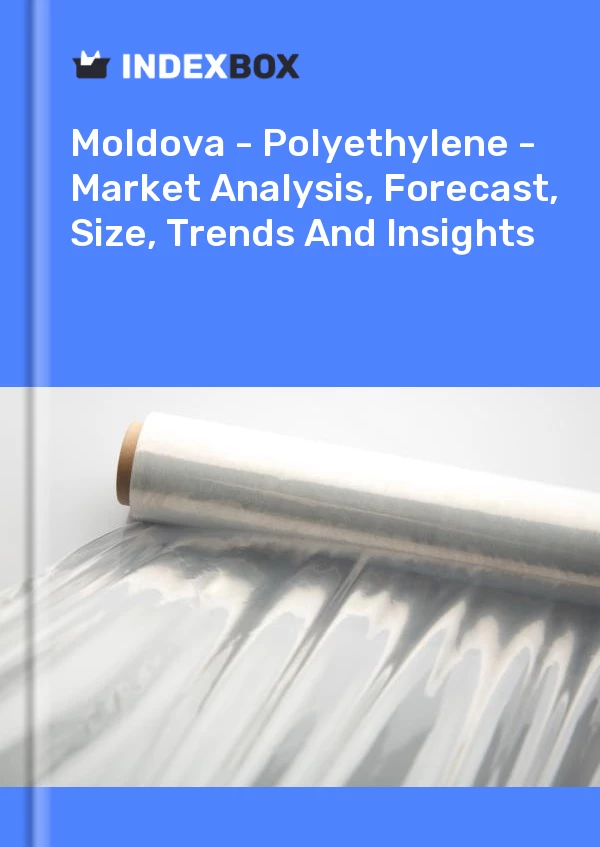 Report Moldova - Polyethylene - Market Analysis, Forecast, Size, Trends and Insights for 499$