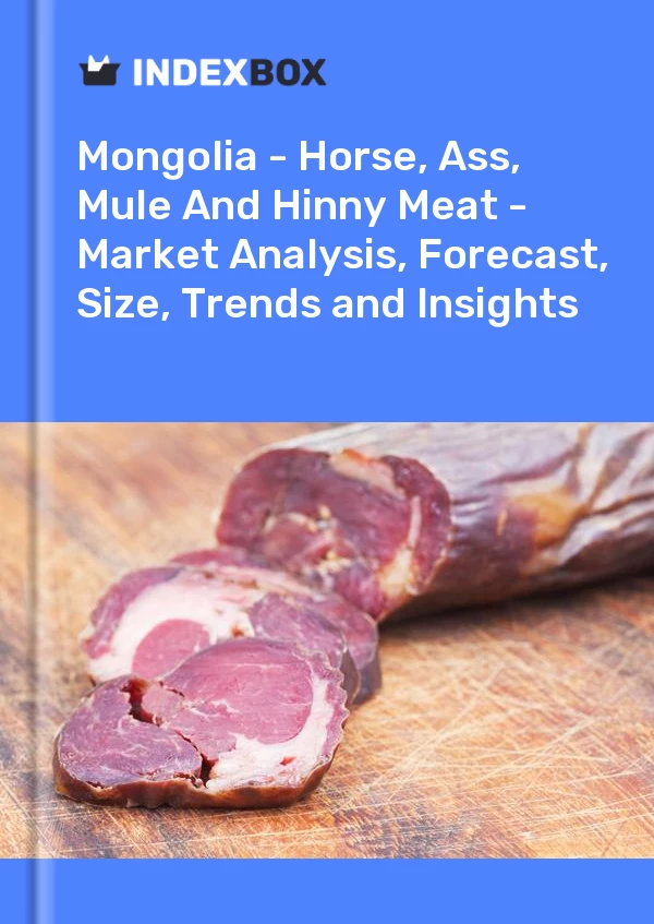 Report Mongolia - Horse, Ass, Mule and Hinny Meat - Market Analysis, Forecast, Size, Trends and Insights for 499$