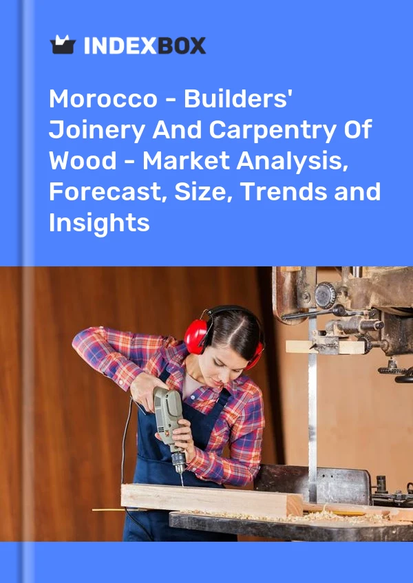 Report Morocco - Builders' Joinery and Carpentry of Wood - Market Analysis, Forecast, Size, Trends and Insights for 499$