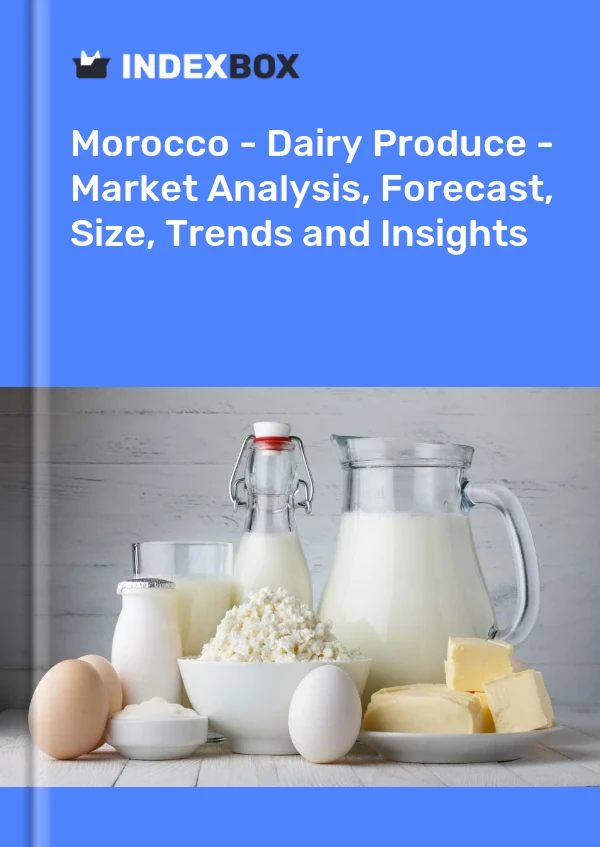 Morocco - Dairy Produce - Market Analysis, Forecast, Size, Trends and Insights