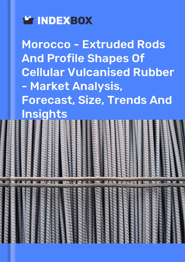 Report Morocco - Extruded Rods and Profile Shapes of Cellular Vulcanised Rubber - Market Analysis, Forecast, Size, Trends and Insights for 499$