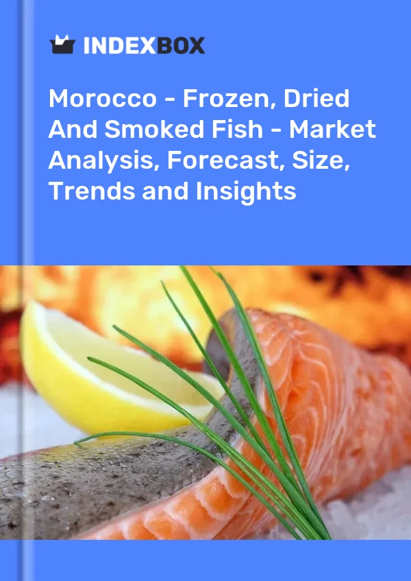 Morocco - Frozen, Dried And Smoked Fish - Market Analysis, Forecast, Size, Trends and Insights