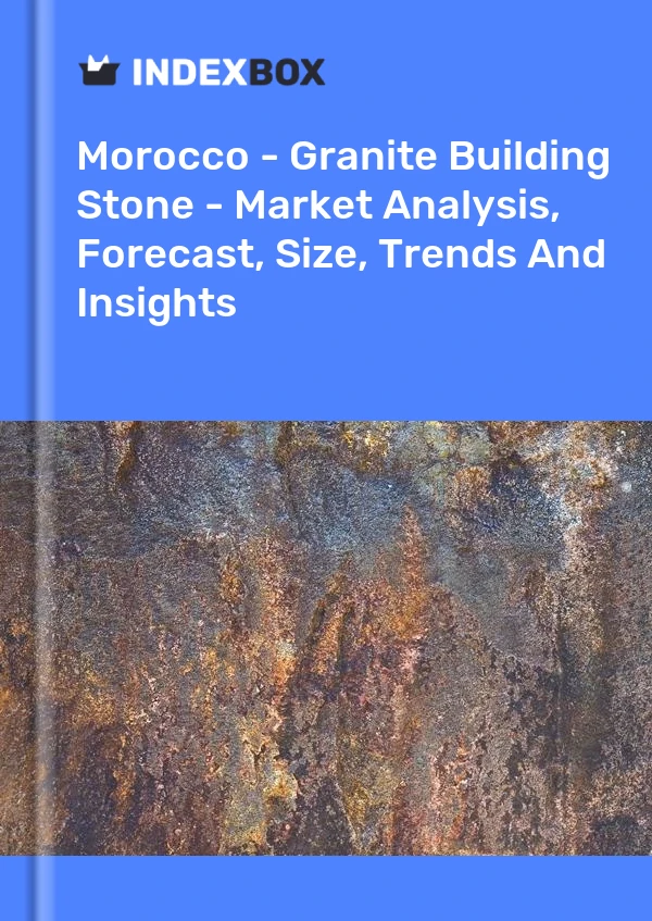 Report Morocco - Granite Building Stone - Market Analysis, Forecast, Size, Trends and Insights for 499$