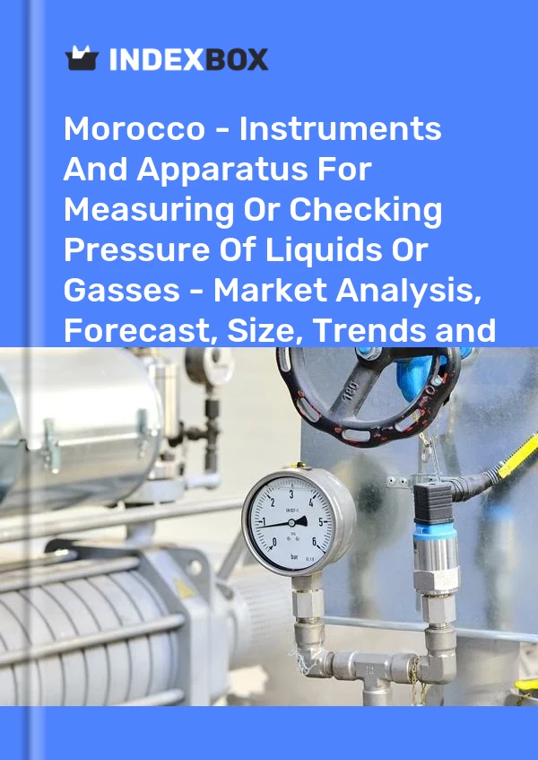 Report Morocco - Instruments and Apparatus for Measuring or Checking Pressure of Liquids or Gasses - Market Analysis, Forecast, Size, Trends and Insights for 499$