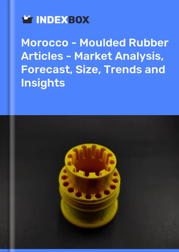 Report Morocco - Moulded Rubber Articles - Market Analysis, Forecast, Size, Trends and Insights for 499$