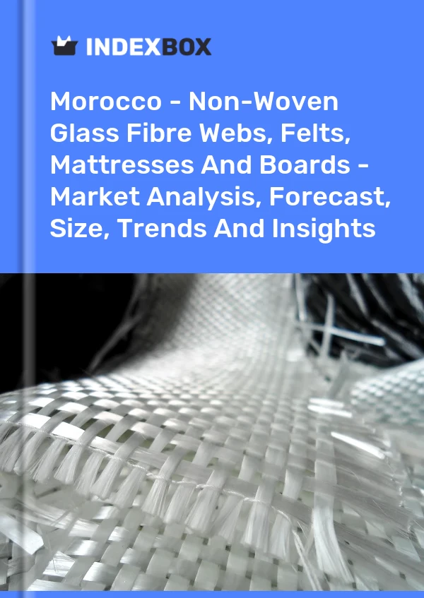 Report Morocco - Non-Woven Glass Fibre Webs, Felts, Mattresses and Boards - Market Analysis, Forecast, Size, Trends and Insights for 499$