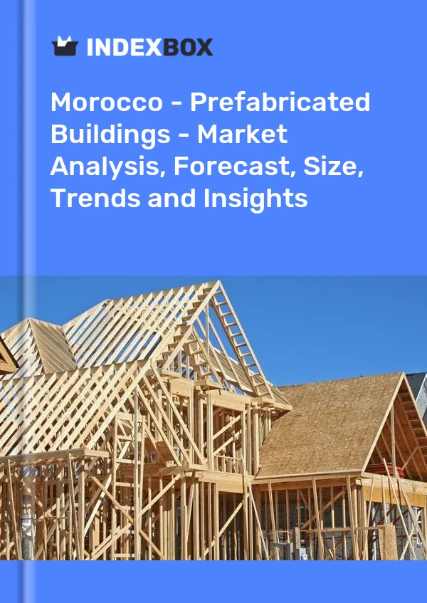Report Morocco - Prefabricated Buildings - Market Analysis, Forecast, Size, Trends and Insights for 499$