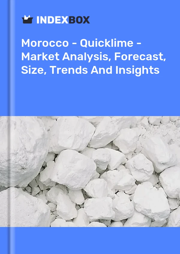 Morocco - Quicklime - Market Analysis, Forecast, Size, Trends And Insights