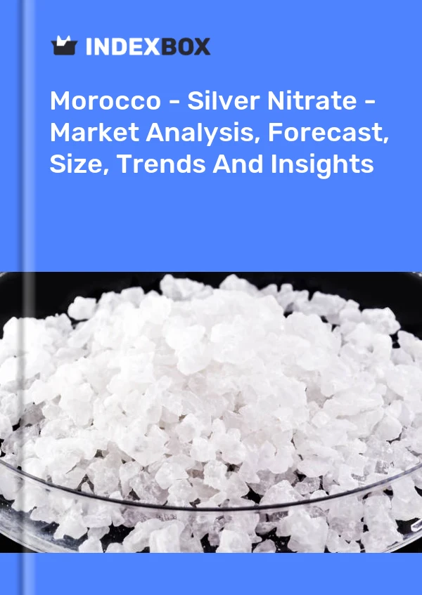 Report Morocco - Silver Nitrate - Market Analysis, Forecast, Size, Trends and Insights for 499$