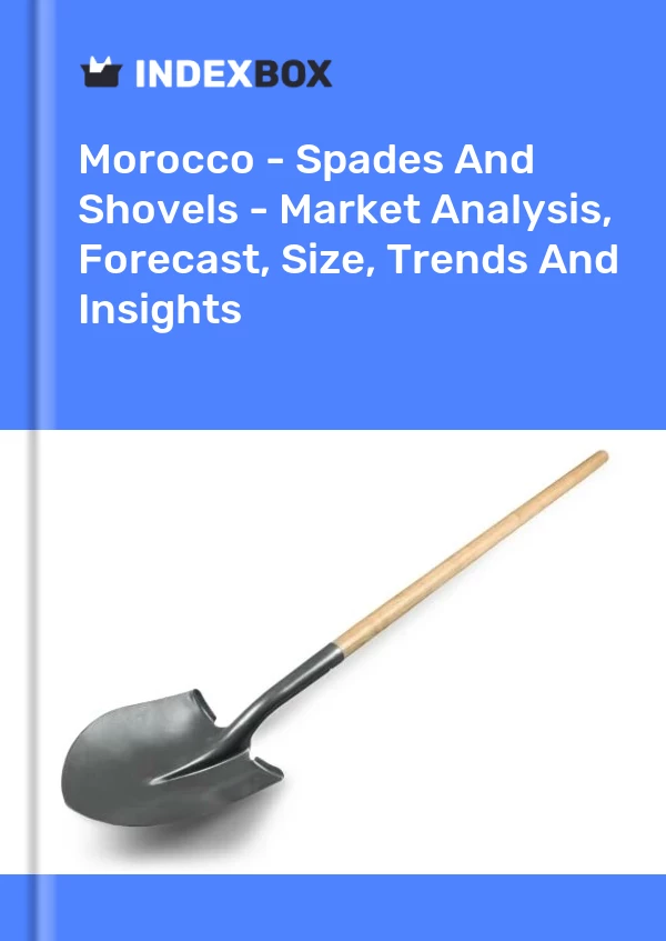 Report Morocco - Spades and Shovels - Market Analysis, Forecast, Size, Trends and Insights for 499$