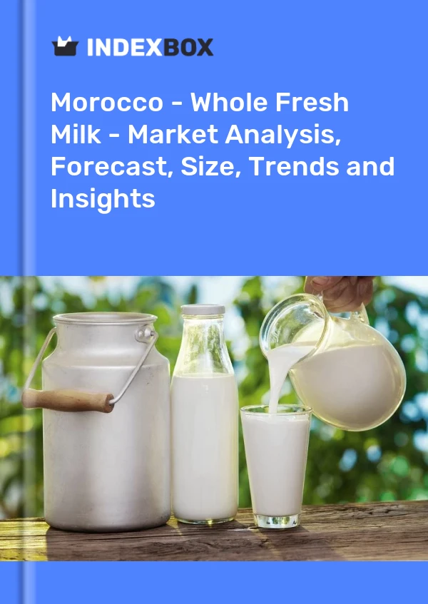 Morocco - Whole Fresh Milk - Market Analysis, Forecast, Size, Trends and Insights