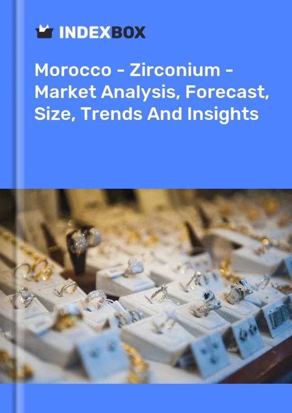 Report Morocco - Zirconium - Market Analysis, Forecast, Size, Trends and Insights for 499$