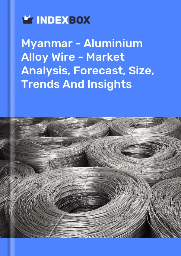 Report Myanmar - Aluminium Alloy Wire - Market Analysis, Forecast, Size, Trends and Insights for 499$