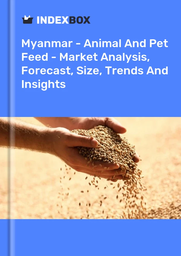 Report Myanmar - Animal and Pet Feed - Market Analysis, Forecast, Size, Trends and Insights for 499$