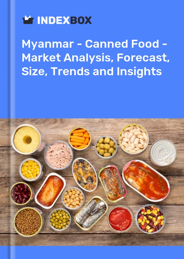 Myanmar - Canned Food - Market Analysis, Forecast, Size, Trends and Insights