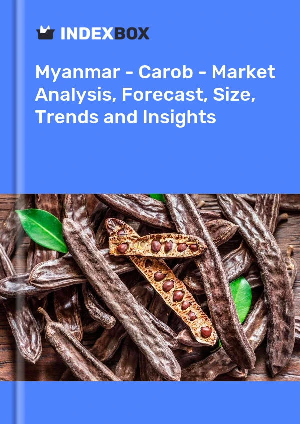 Myanmar - Carob - Market Analysis, Forecast, Size, Trends and Insights