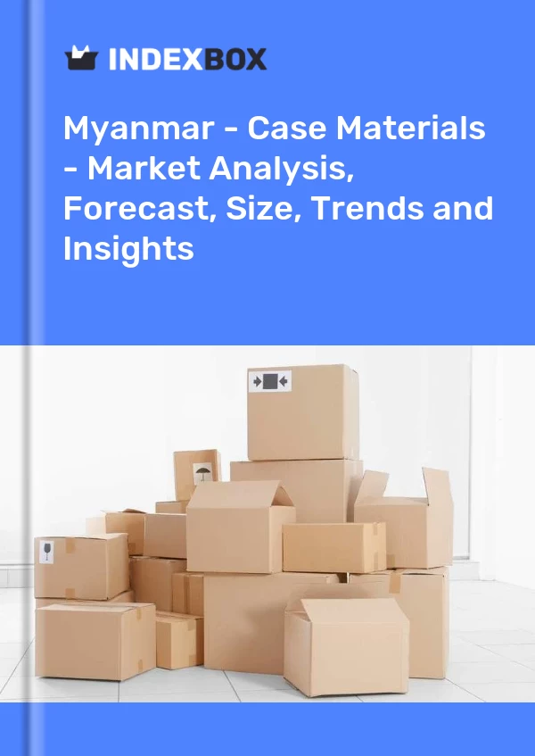 Myanmar - Case Materials - Market Analysis, Forecast, Size, Trends and Insights