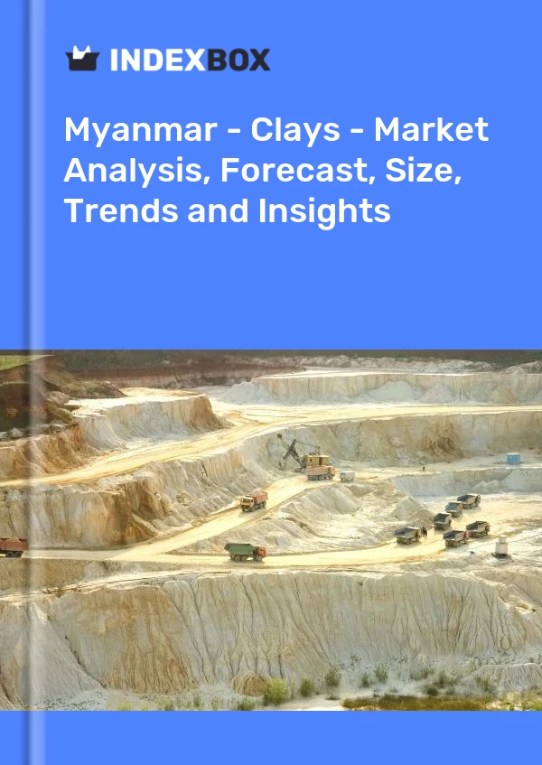 Myanmar - Clays - Market Analysis, Forecast, Size, Trends and Insights