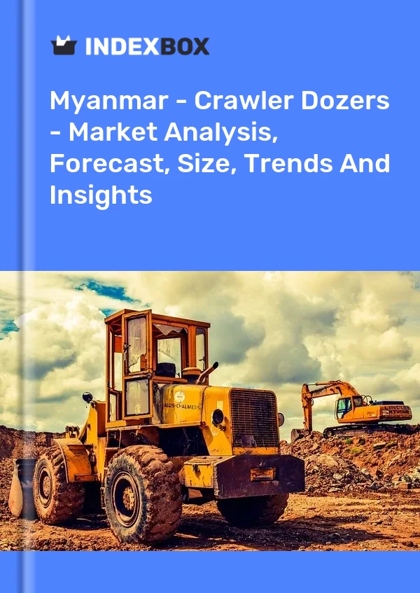 Myanmar - Crawler Dozers - Market Analysis, Forecast, Size, Trends And Insights