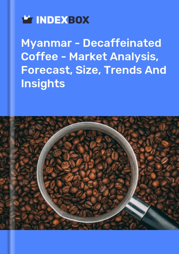 Myanmar - Decaffeinated Coffee - Market Analysis, Forecast, Size, Trends And Insights