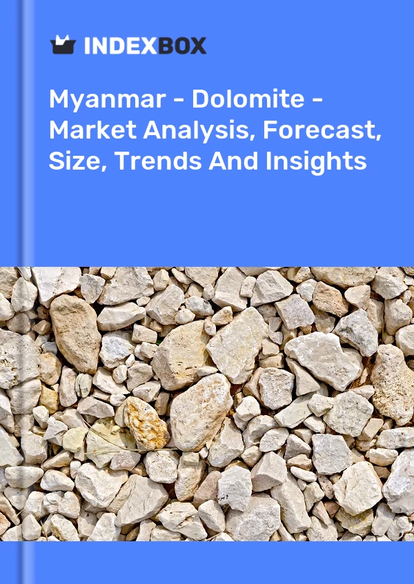 Myanmar - Dolomite - Market Analysis, Forecast, Size, Trends And Insights