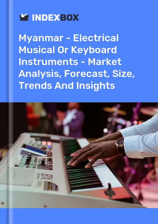 Myanmar - Electrical Musical Or Keyboard Instruments - Market Analysis, Forecast, Size, Trends And Insights
