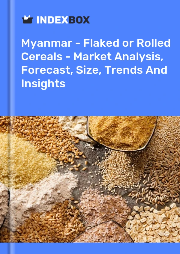 Myanmar - Flaked or Rolled Cereals - Market Analysis, Forecast, Size, Trends And Insights