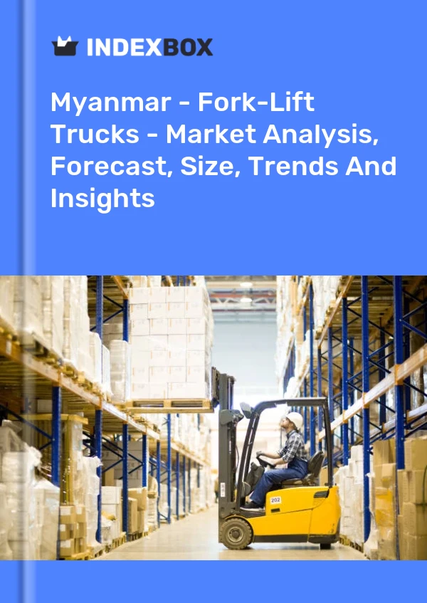 Myanmar - Fork-Lift Trucks - Market Analysis, Forecast, Size, Trends And Insights