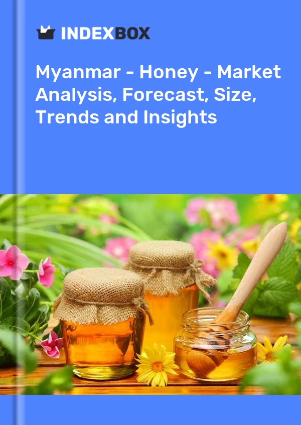 Myanmar - Honey - Market Analysis, Forecast, Size, Trends and Insights