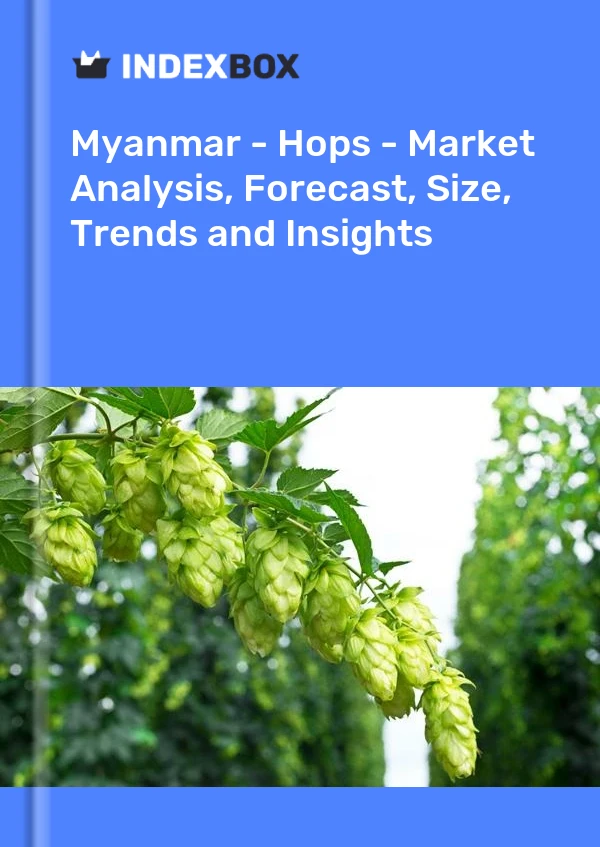 Myanmar - Hops - Market Analysis, Forecast, Size, Trends and Insights