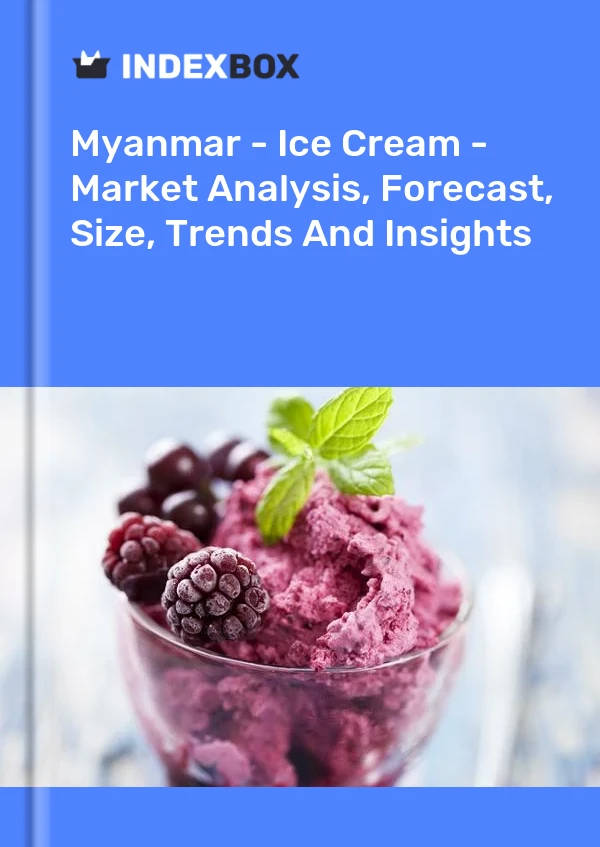 Myanmar - Ice Cream - Market Analysis, Forecast, Size, Trends And Insights