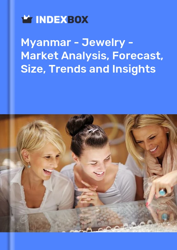 Myanmar - Jewelry - Market Analysis, Forecast, Size, Trends and Insights