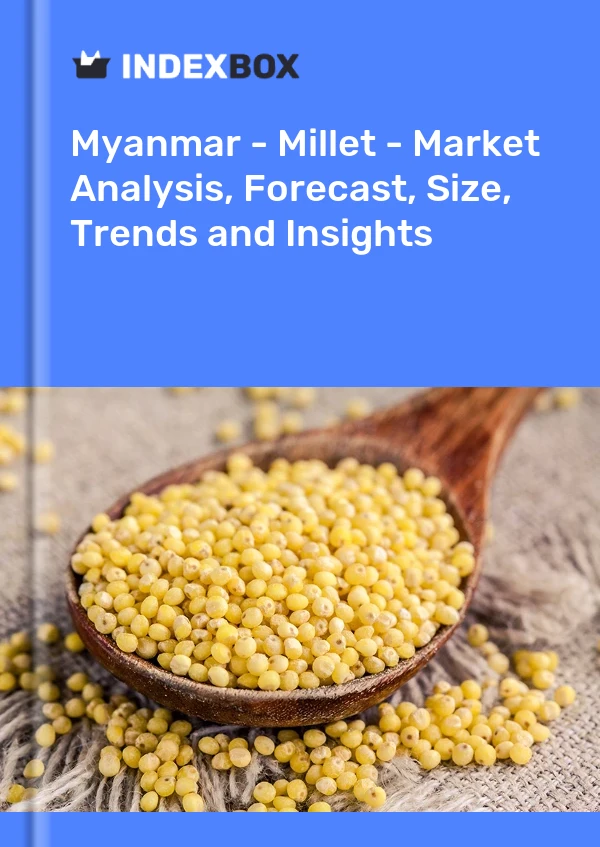 Myanmar - Millet - Market Analysis, Forecast, Size, Trends and Insights