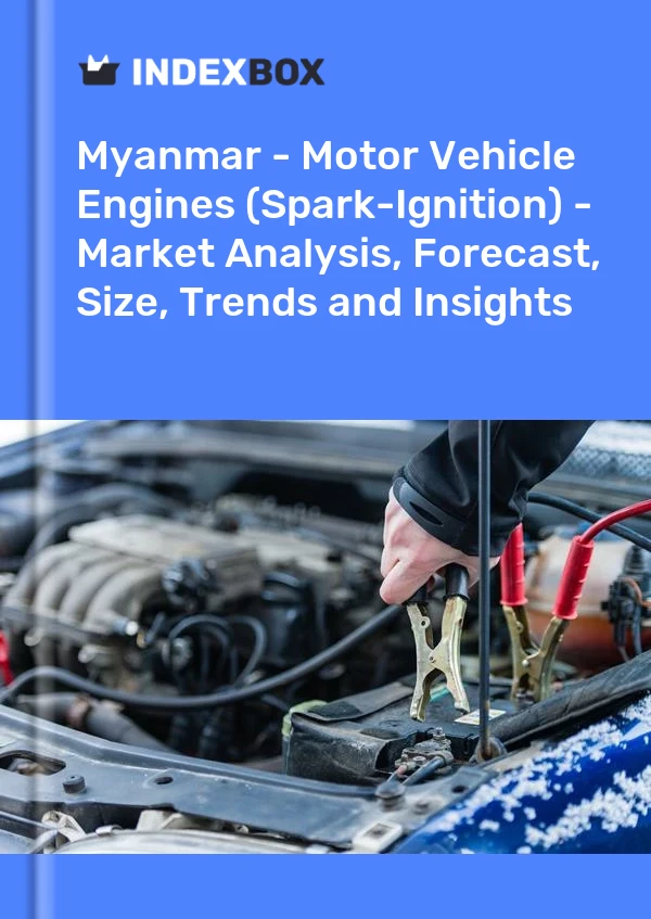 Myanmar - Motor Vehicle Engines (Spark-Ignition) - Market Analysis, Forecast, Size, Trends and Insights