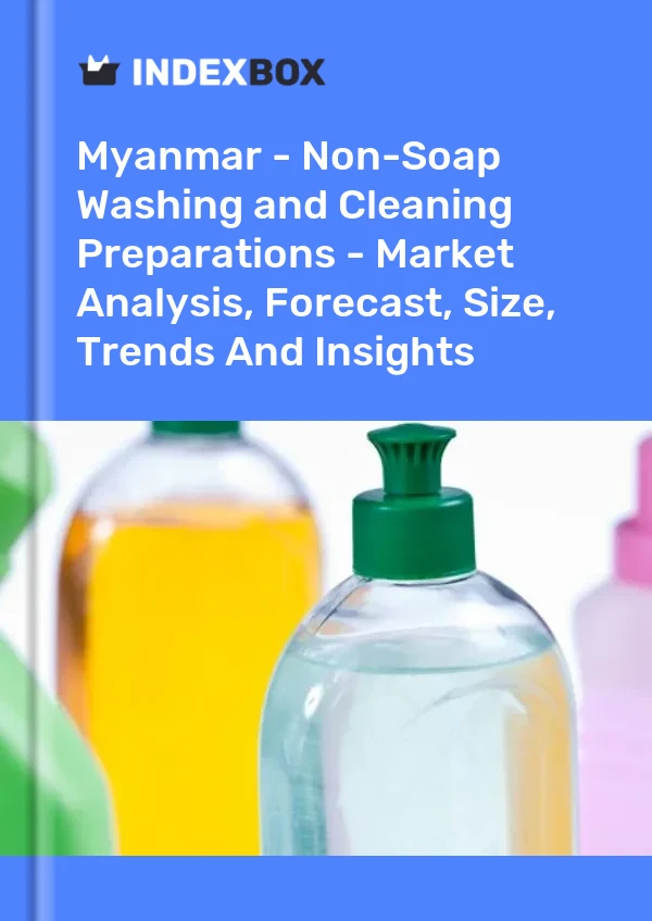 Myanmar - Non-Soap Washing and Cleaning Preparations - Market Analysis, Forecast, Size, Trends And Insights