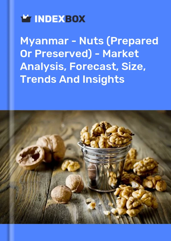 Myanmar - Nuts (Prepared Or Preserved) - Market Analysis, Forecast, Size, Trends And Insights