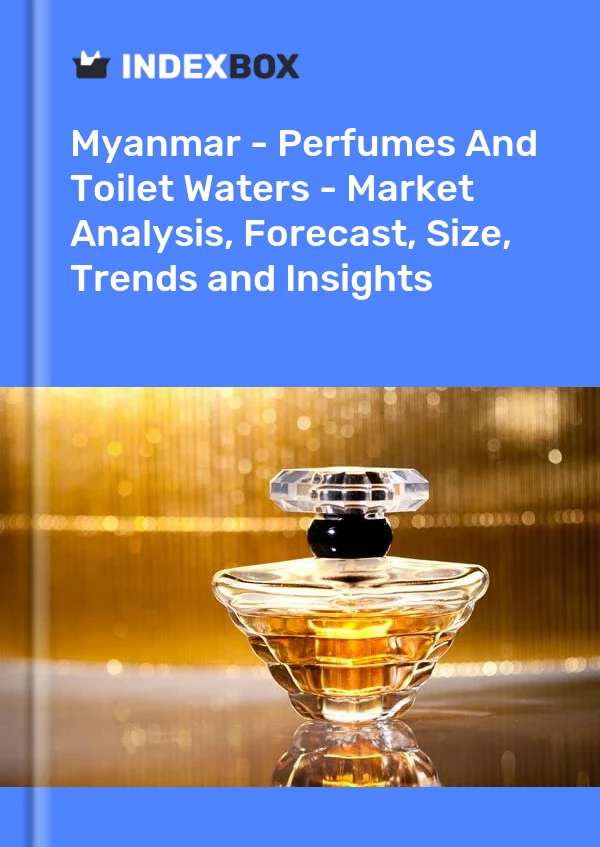 Myanmar - Perfumes And Toilet Waters - Market Analysis, Forecast, Size, Trends and Insights