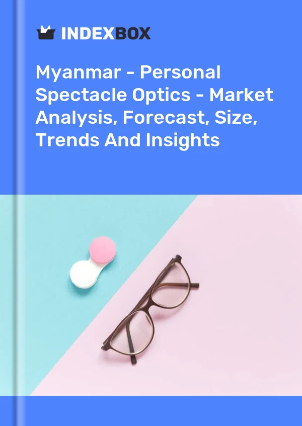 Myanmar - Personal Spectacle Optics - Market Analysis, Forecast, Size, Trends And Insights