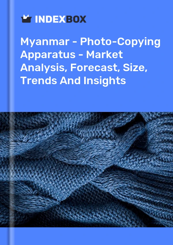 Myanmar - Photo-Copying Apparatus - Market Analysis, Forecast, Size, Trends And Insights