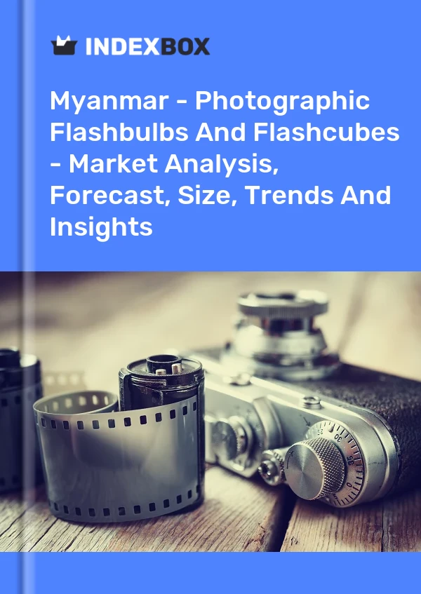 Myanmar - Photographic Flashbulbs And Flashcubes - Market Analysis, Forecast, Size, Trends And Insights