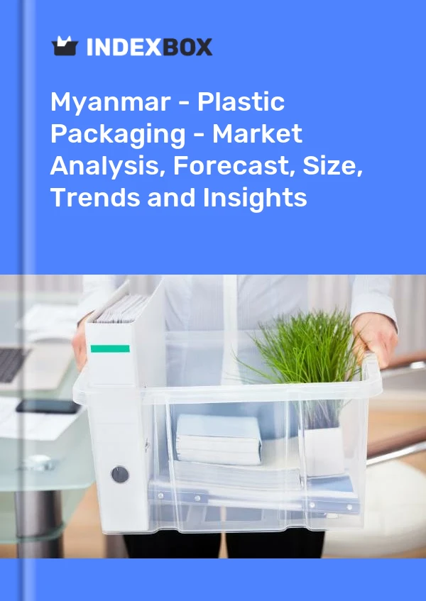 Myanmar - Plastic Packaging - Market Analysis, Forecast, Size, Trends and Insights